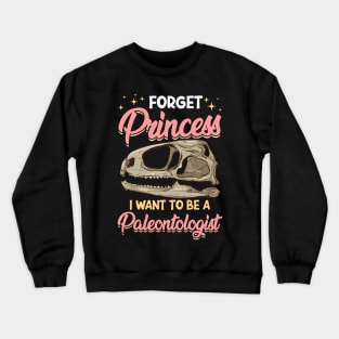 Cute Forget Princess I Want To Be A Paleontologist Crewneck Sweatshirt